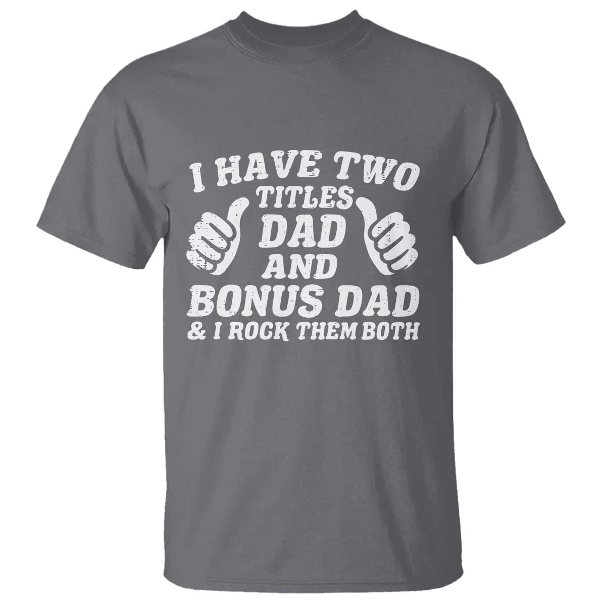 Funny Stepdad T Shirt I Have Two Titles Dad And Bonus Dad