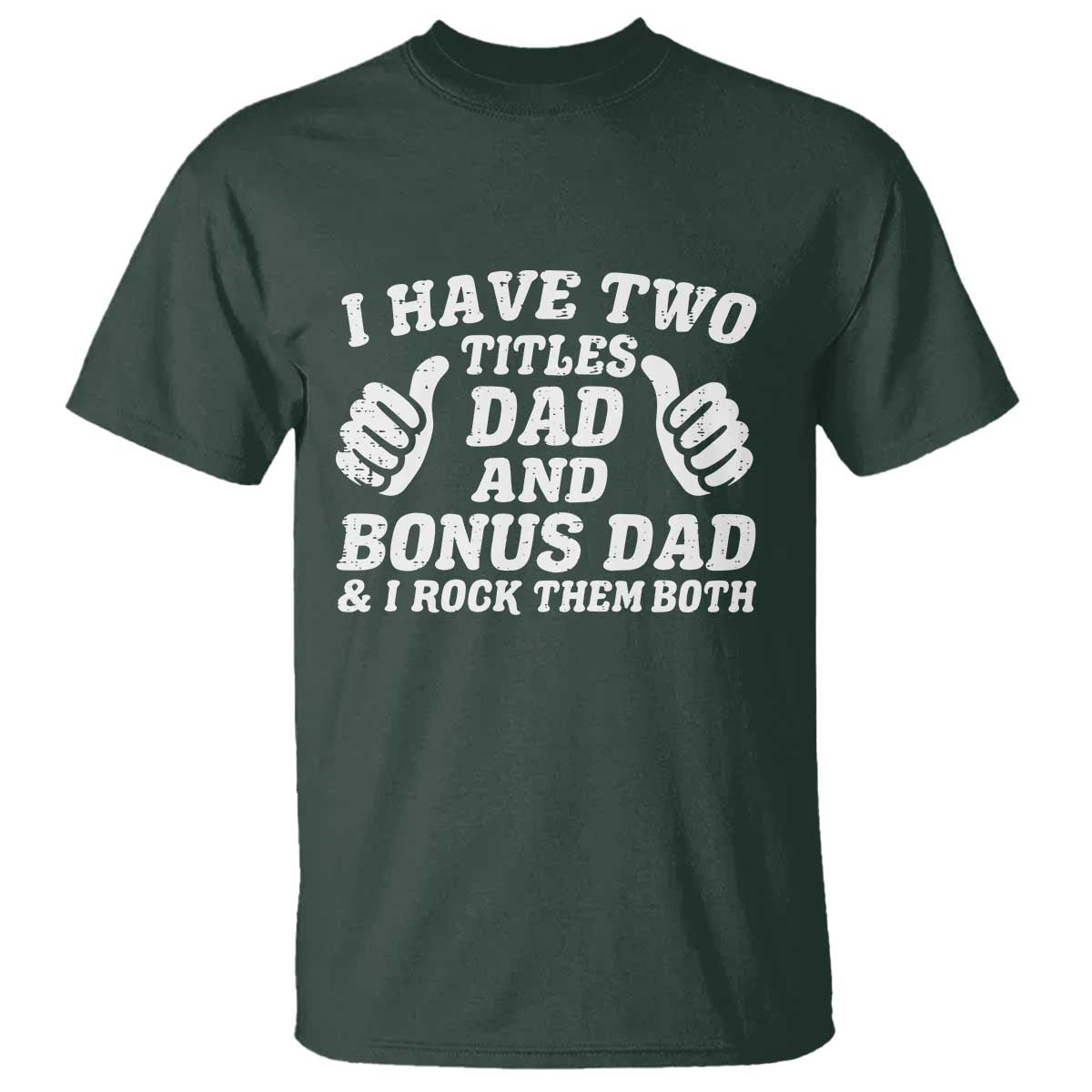Funny Stepdad T Shirt I Have Two Titles Dad And Bonus Dad