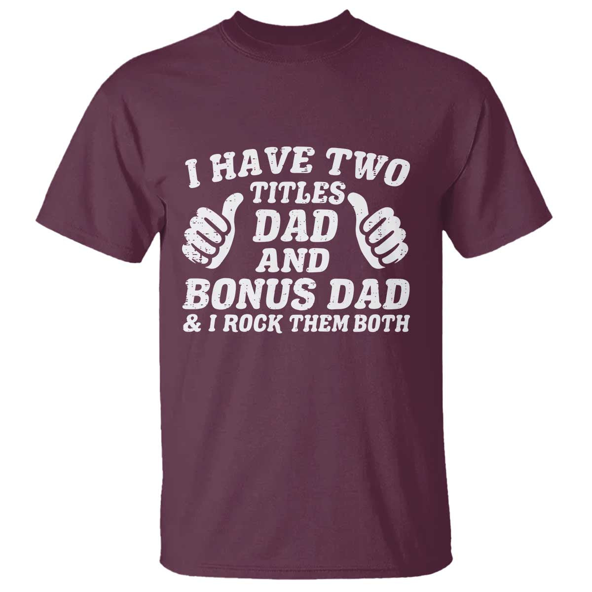 Funny Stepdad T Shirt I Have Two Titles Dad And Bonus Dad