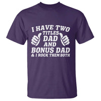 Funny Stepdad T Shirt I Have Two Titles Dad And Bonus Dad