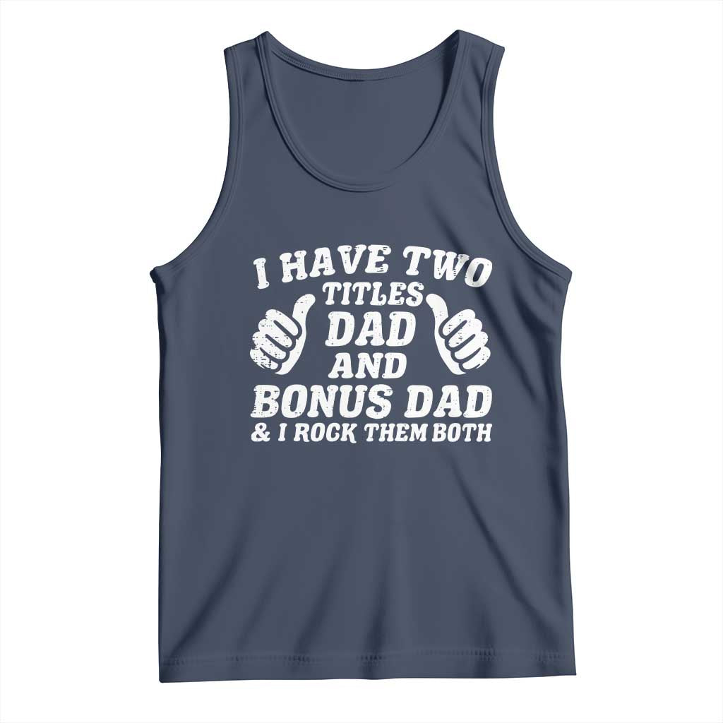 Funny Stepdad Tank Top I Have Two Titles Dad And Bonus Dad