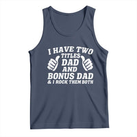 Funny Stepdad Tank Top I Have Two Titles Dad And Bonus Dad