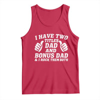 Funny Stepdad Tank Top I Have Two Titles Dad And Bonus Dad