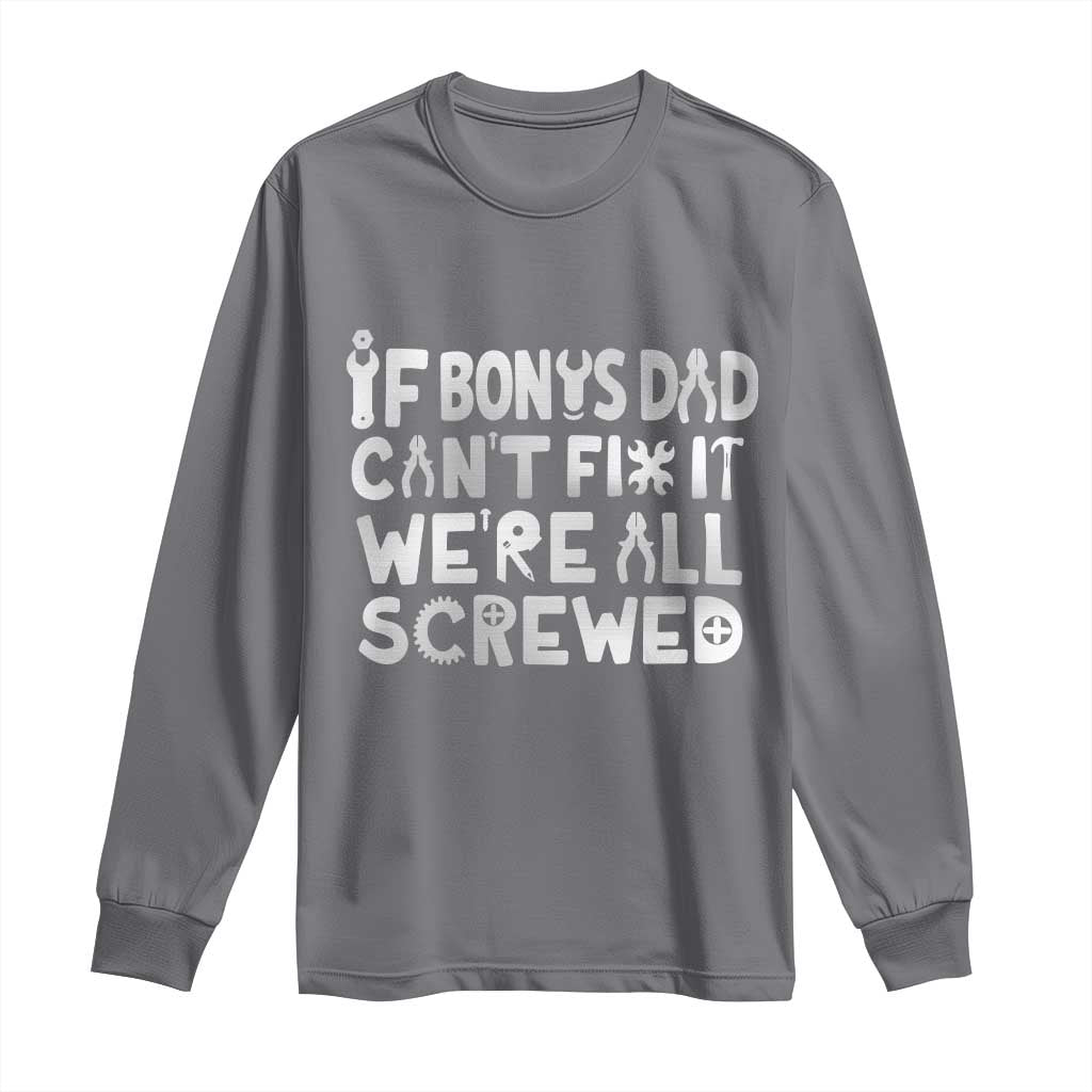 Funny Stepdad Gifts Long Sleeve Shirt If Bonus Dad Cant Fix It Stepfather Fathers Day