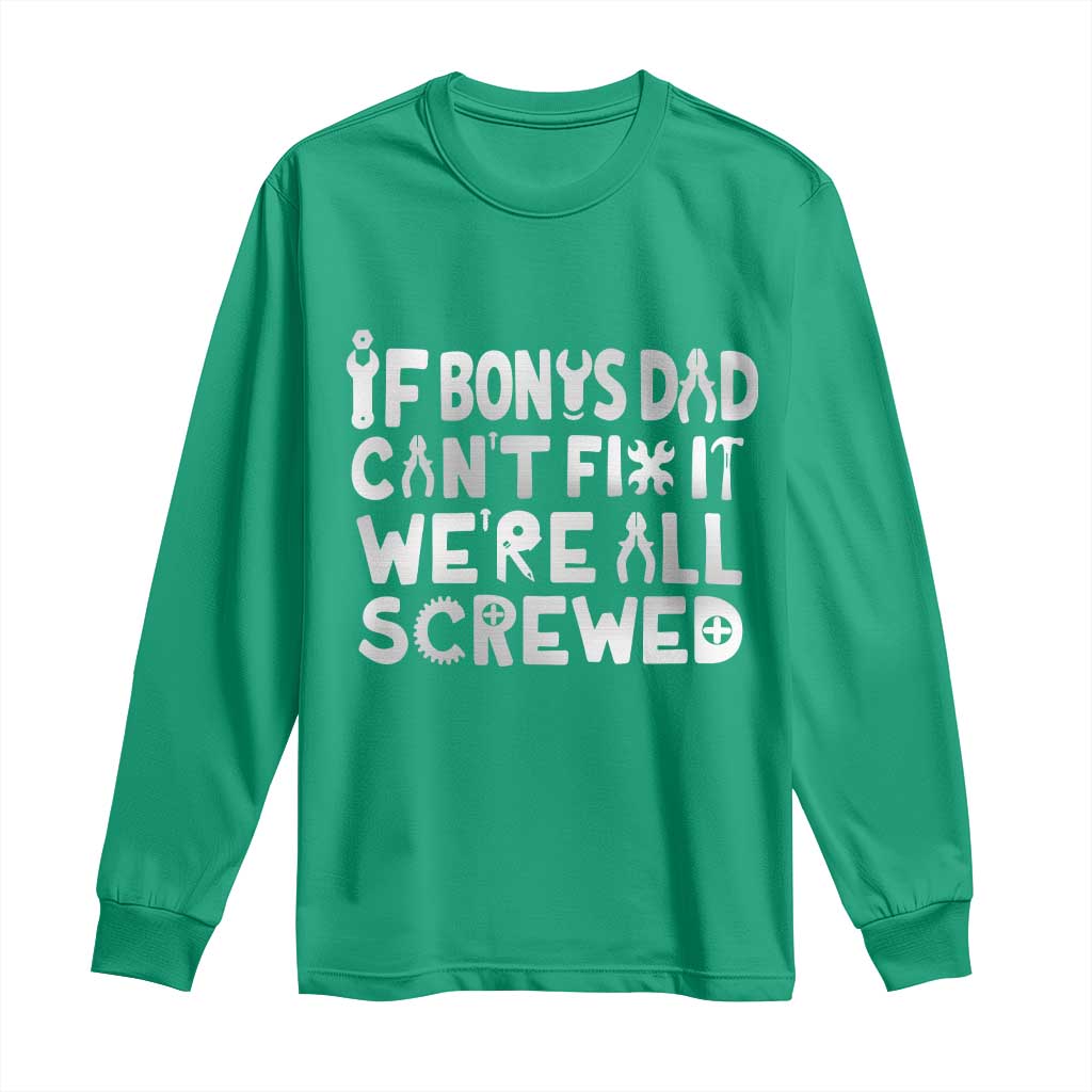 Funny Stepdad Gifts Long Sleeve Shirt If Bonus Dad Cant Fix It Stepfather Fathers Day