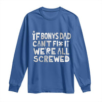 Funny Stepdad Gifts Long Sleeve Shirt If Bonus Dad Cant Fix It Stepfather Fathers Day
