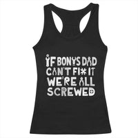 Funny Stepdad Gifts Racerback Tank Top If Bonus Dad Cant Fix It Stepfather Fathers Day