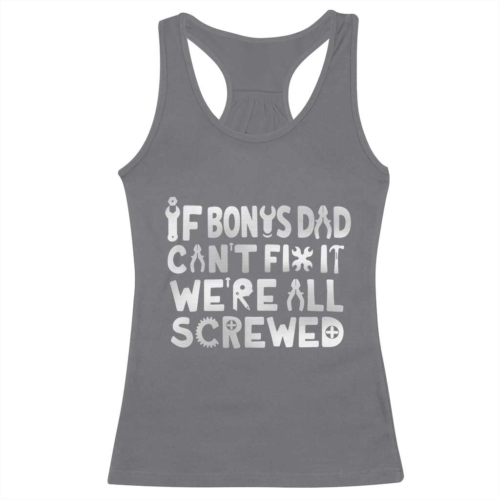 Funny Stepdad Gifts Racerback Tank Top If Bonus Dad Cant Fix It Stepfather Fathers Day