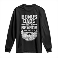 Bonus Dads With Beards Are Better Long Sleeve Shirt Funny Stepdad Stepfather Fathers Day