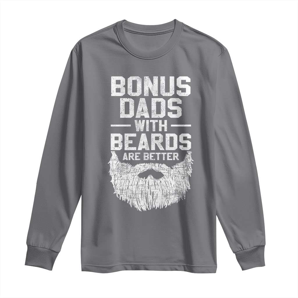 Bonus Dads With Beards Are Better Long Sleeve Shirt Funny Stepdad Stepfather Fathers Day