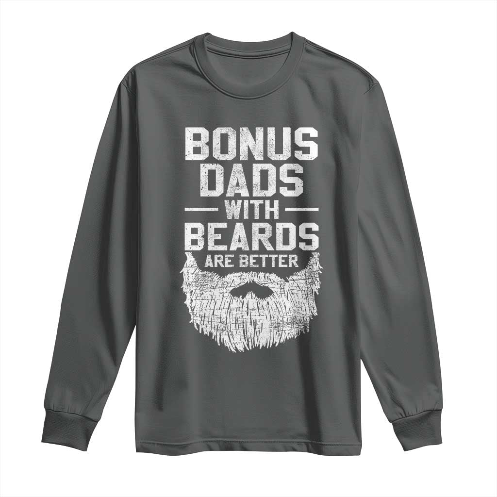 Bonus Dads With Beards Are Better Long Sleeve Shirt Funny Stepdad Stepfather Fathers Day