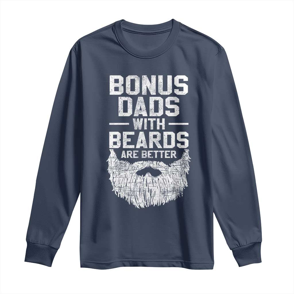 Bonus Dads With Beards Are Better Long Sleeve Shirt Funny Stepdad Stepfather Fathers Day