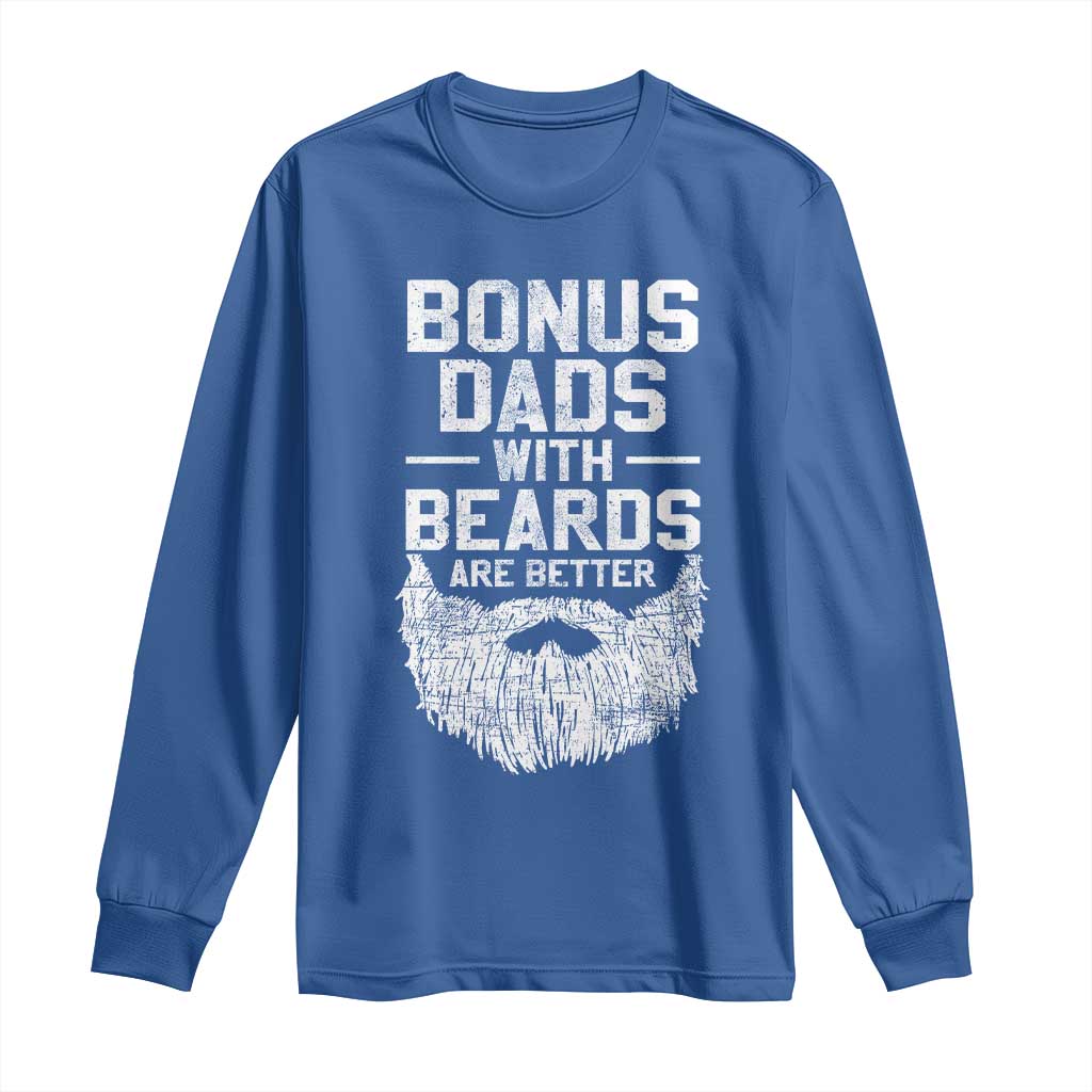 Bonus Dads With Beards Are Better Long Sleeve Shirt Funny Stepdad Stepfather Fathers Day