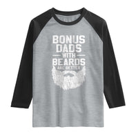 Bonus Dads With Beards Are Better Raglan Shirt Funny Stepdad Stepfather Fathers Day