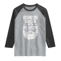 Bonus Dads With Beards Are Better Raglan Shirt Funny Stepdad Stepfather Fathers Day