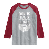 Bonus Dads With Beards Are Better Raglan Shirt Funny Stepdad Stepfather Fathers Day