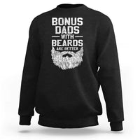 Bonus Dads With Beards Are Better Sweatshirt Funny Stepdad Stepfather Fathers Day