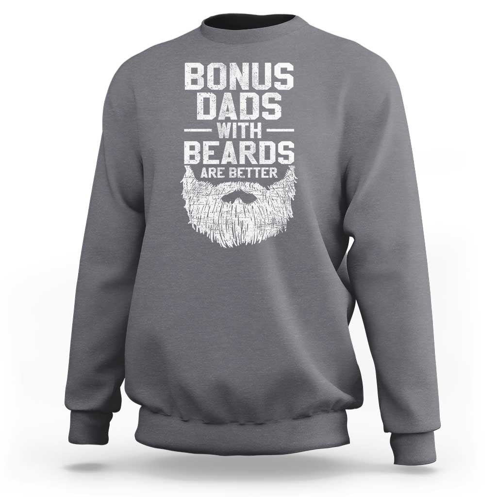 Bonus Dads With Beards Are Better Sweatshirt Funny Stepdad Stepfather Fathers Day