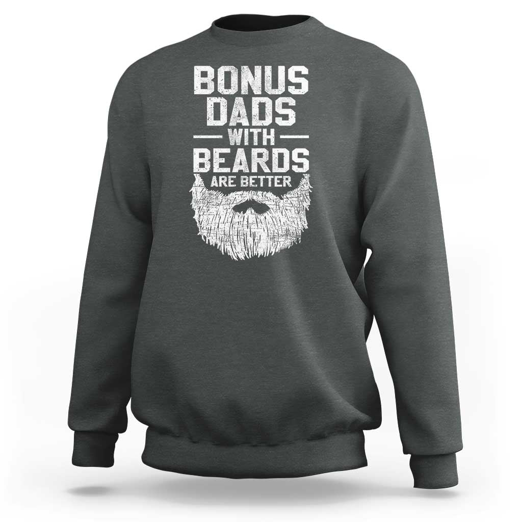Bonus Dads With Beards Are Better Sweatshirt Funny Stepdad Stepfather Fathers Day