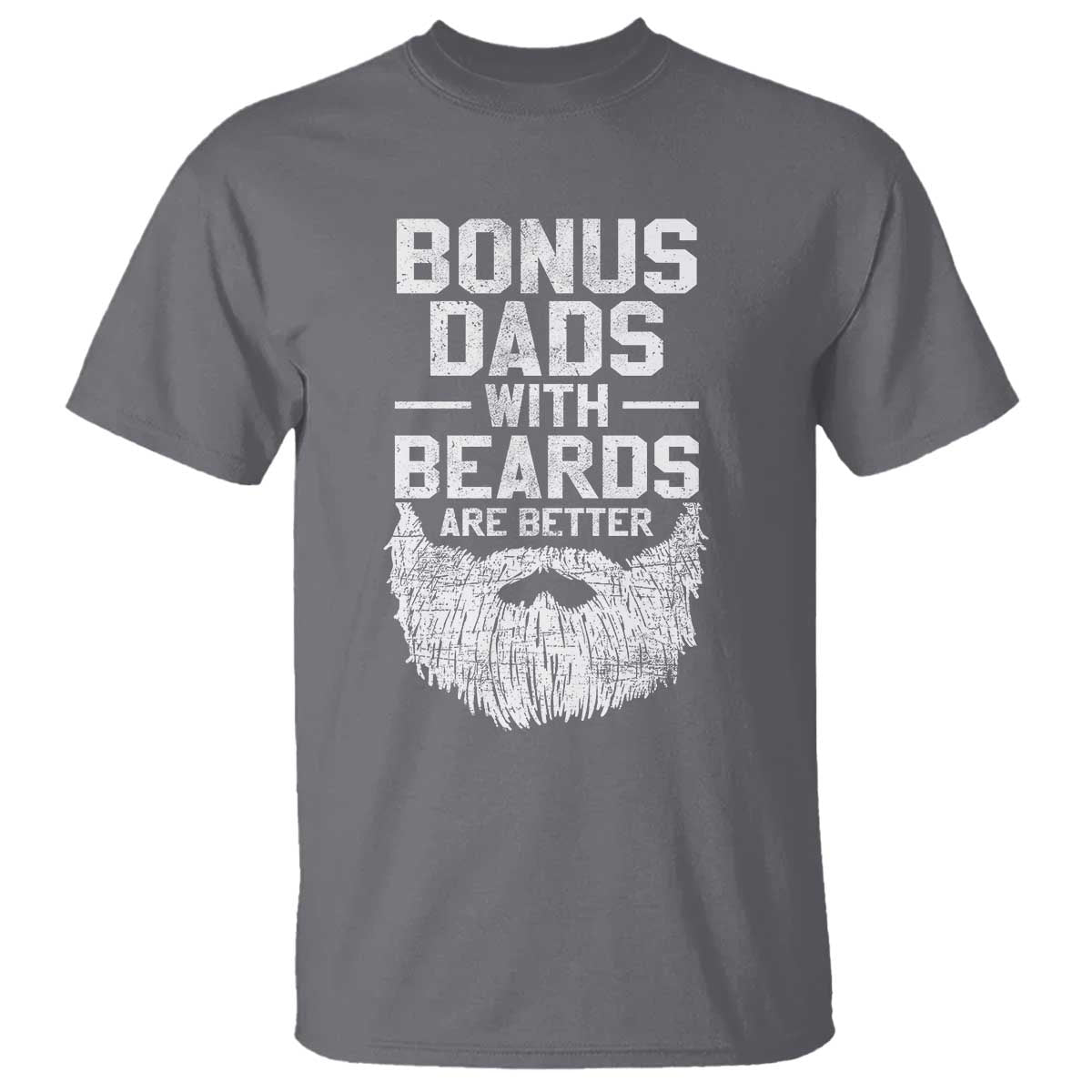 Bonus Dads With Beards Are Better T Shirt Funny Stepdad Stepfather Fathers Day