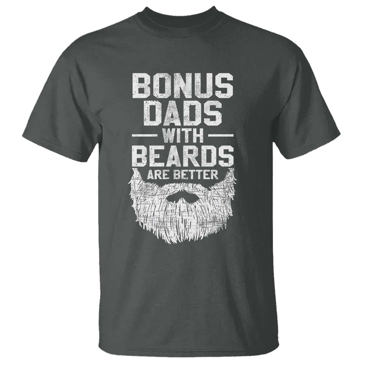 Bonus Dads With Beards Are Better T Shirt Funny Stepdad Stepfather Fathers Day