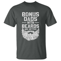 Bonus Dads With Beards Are Better T Shirt Funny Stepdad Stepfather Fathers Day
