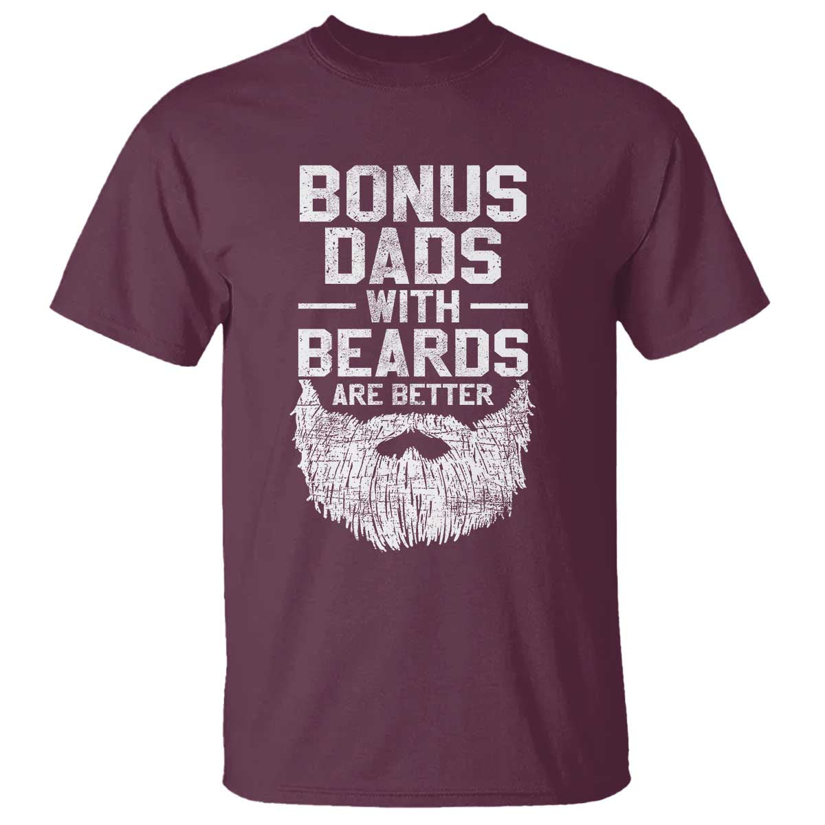 Bonus Dads With Beards Are Better T Shirt Funny Stepdad Stepfather Fathers Day