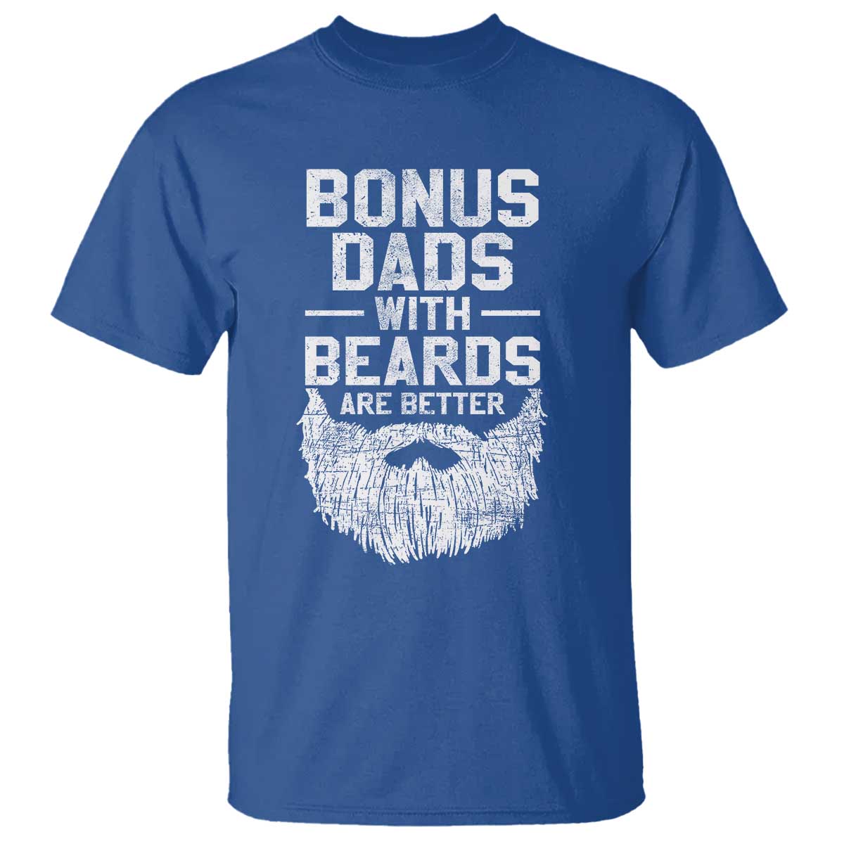 Bonus Dads With Beards Are Better T Shirt Funny Stepdad Stepfather Fathers Day