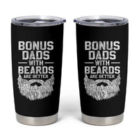 Bonus Dads With Beards Are Better Tumbler Cup Funny Stepdad Stepfather Fathers Day