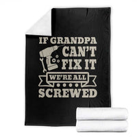 Cool Grandpa Throw Blanket If Grandpa Cant Fix It Were All Screwed Gift From Granddaughter Grandson