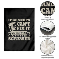 Cool Grandpa Garden Flag If Grandpa Cant Fix It Were All Screwed Gift From Granddaughter Grandson