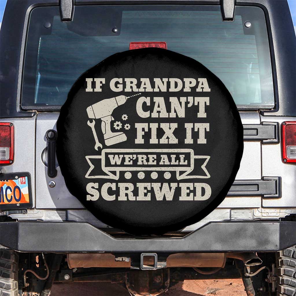 Cool Grandpa Spare Tire Cover If Grandpa Cant Fix It Were All Screwed Gift From Granddaughter Grandson