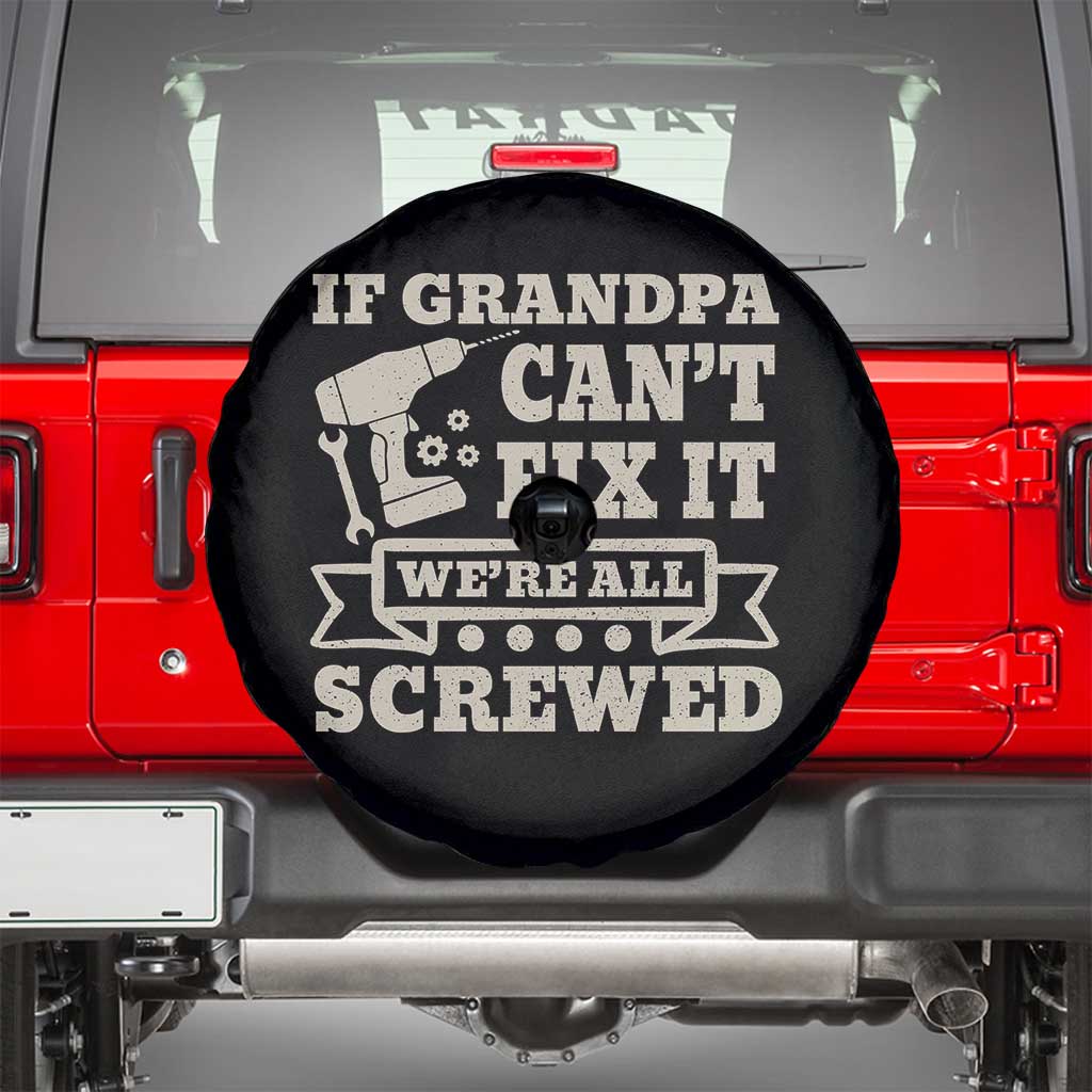 Cool Grandpa Spare Tire Cover If Grandpa Cant Fix It Were All Screwed Gift From Granddaughter Grandson