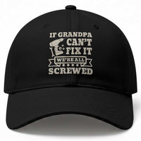 Cool Grandpa Baseball Cap If Grandpa Cant Fix It Were All Screwed Gift From Granddaughter Grandson