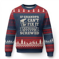 Cool Grandpa Ugly Christmas Sweater If Grandpa Cant Fix It Were All Screwed Gift From Granddaughter Grandson
