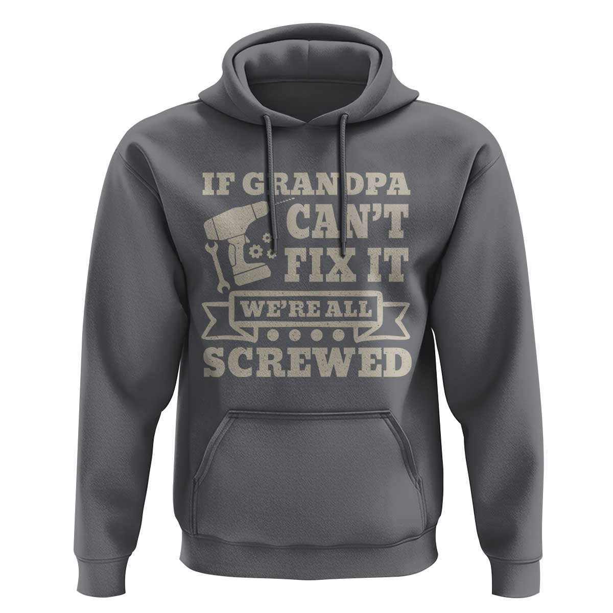 Cool Grandpa Hoodie If Grandpa Cant Fix It Were All Screwed Gift From Granddaughter Grandson
