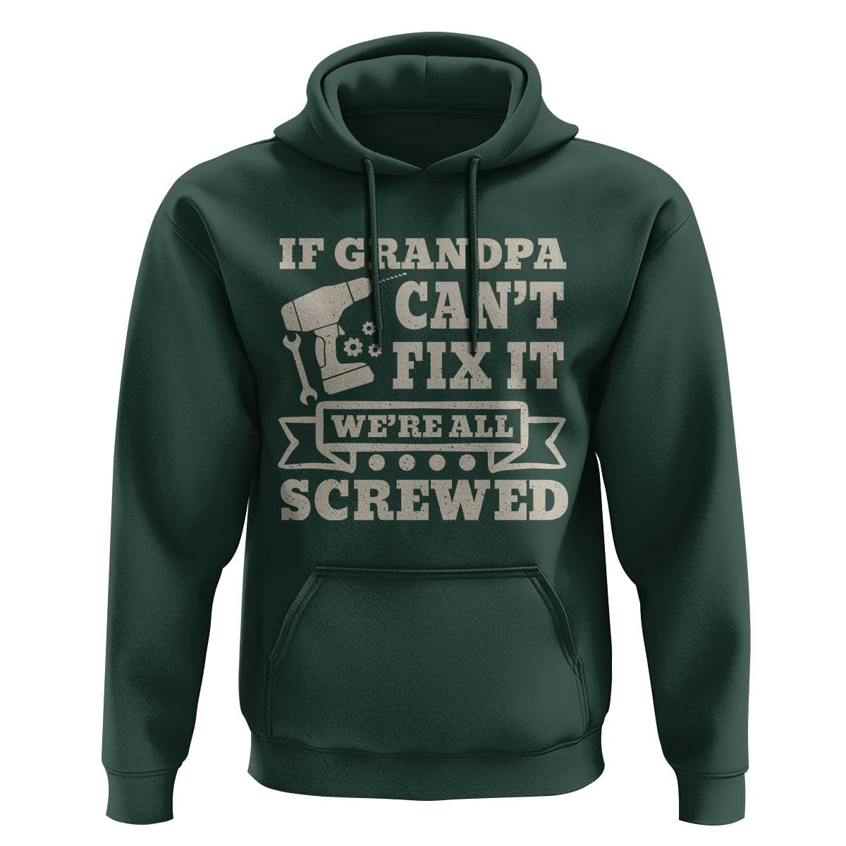 Cool Grandpa Hoodie If Grandpa Cant Fix It Were All Screwed Gift From Granddaughter Grandson