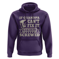 Cool Grandpa Hoodie If Grandpa Cant Fix It Were All Screwed Gift From Granddaughter Grandson