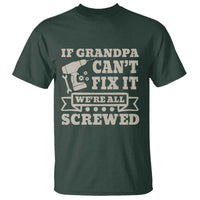 Cool Grandpa T Shirt If Grandpa Cant Fix It Were All Screwed Gift From Granddaughter Grandson