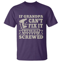 Cool Grandpa T Shirt If Grandpa Cant Fix It Were All Screwed Gift From Granddaughter Grandson