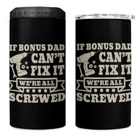 Funny Stepdad 4 in 1 Can Cooler Tumbler Retro If Bonus Dad Cant Fix It Were All Screwed