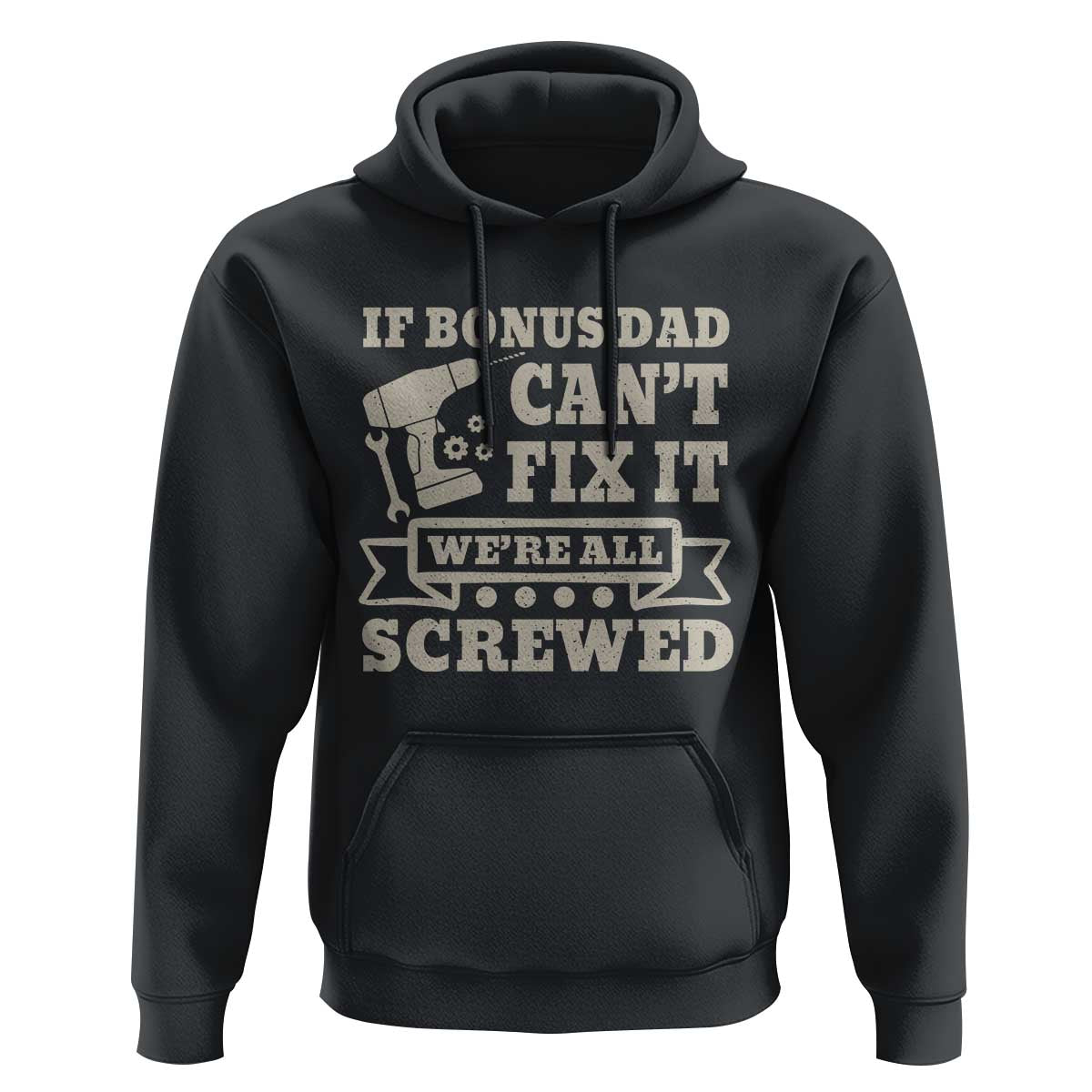 Funny Stepdad Hoodie Retro If Bonus Dad Cant Fix It Were All Screwed