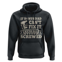 Funny Stepdad Hoodie Retro If Bonus Dad Cant Fix It Were All Screwed