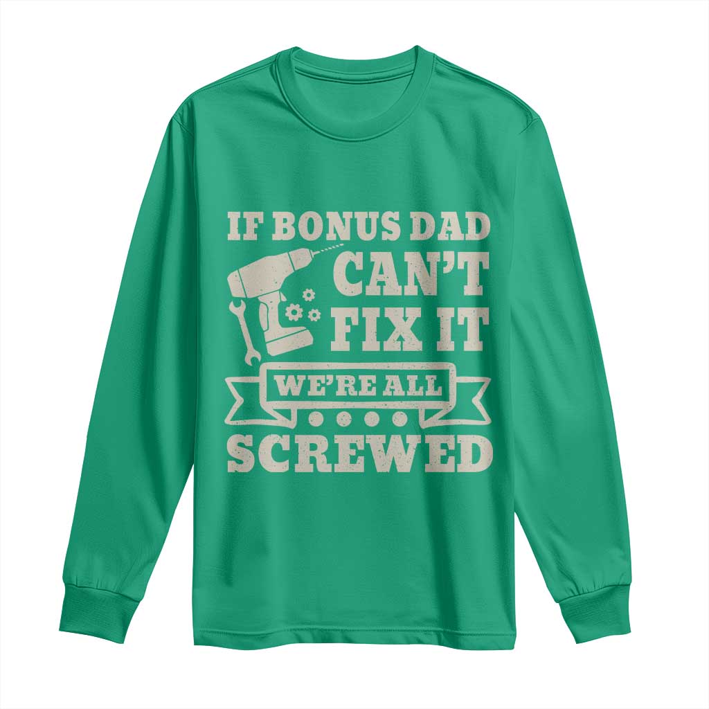 Funny Stepdad Long Sleeve Shirt Retro If Bonus Dad Cant Fix It Were All Screwed