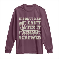 Funny Stepdad Long Sleeve Shirt Retro If Bonus Dad Cant Fix It Were All Screwed
