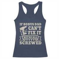 Funny Stepdad Racerback Tank Top Retro If Bonus Dad Cant Fix It Were All Screwed