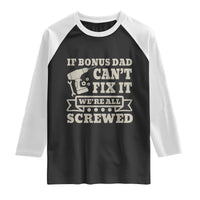 Funny Stepdad Raglan Shirt Retro If Bonus Dad Cant Fix It Were All Screwed