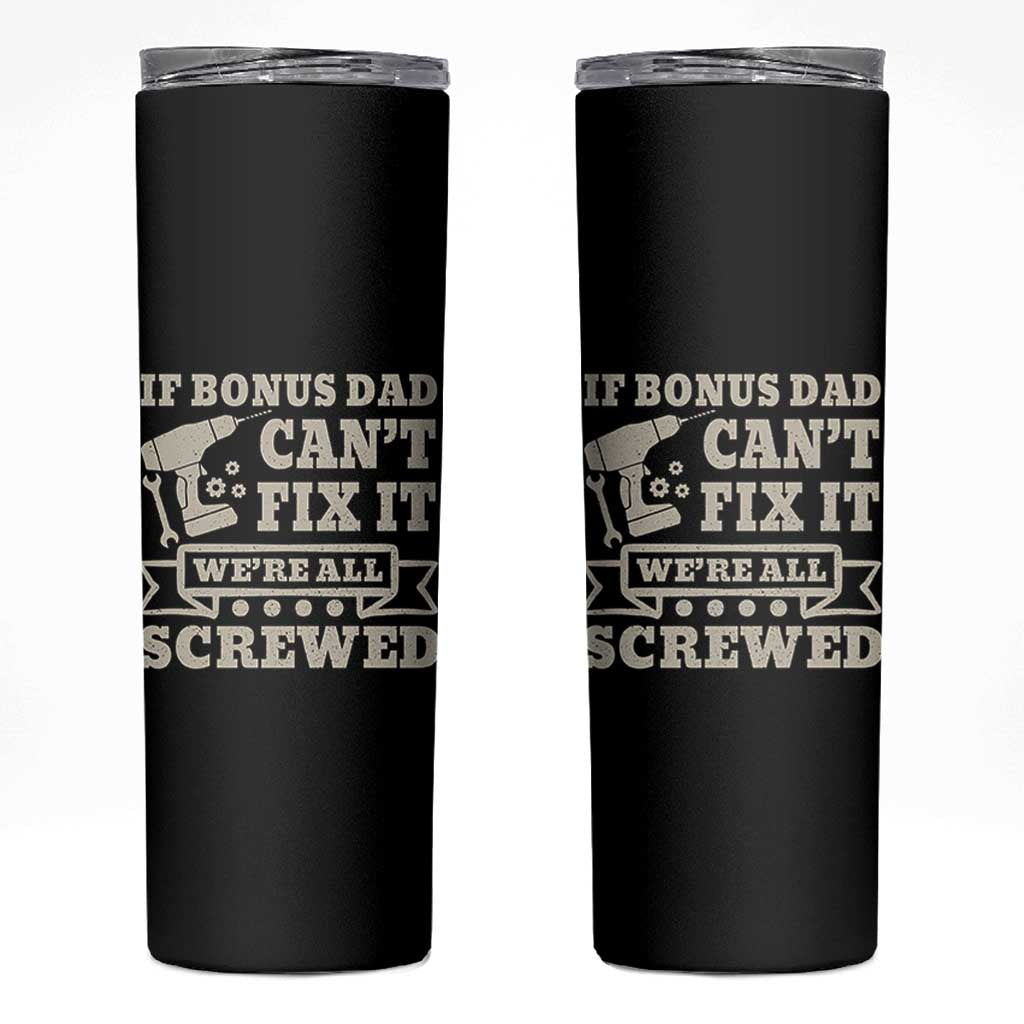 Funny Stepdad Skinny Tumbler Retro If Bonus Dad Cant Fix It Were All Screwed