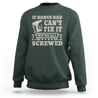 Funny Stepdad Sweatshirt Retro If Bonus Dad Cant Fix It Were All Screwed