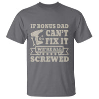 Funny Stepdad T Shirt Retro If Bonus Dad Cant Fix It Were All Screwed